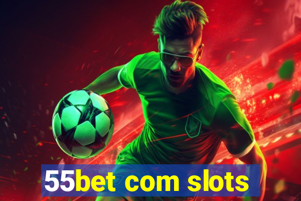 55bet com slots